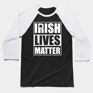 Irish Lives Matter Baseball T-Shirt